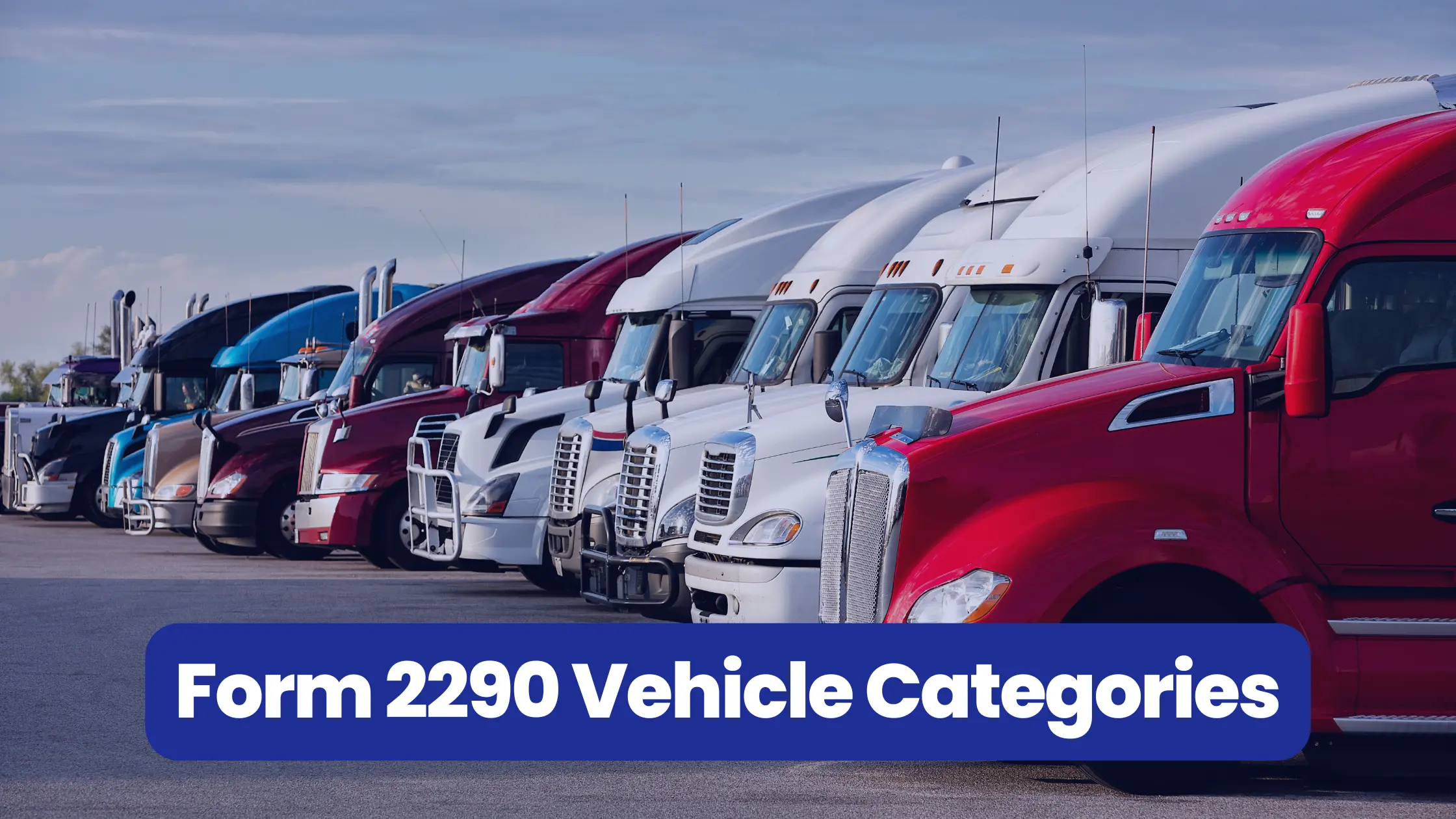 Learn Form 2290 Vehicle Categories to avoid overpayment